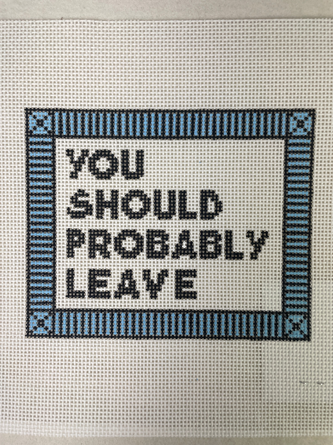 * Cabell Stitchery CS33 You Should Probably Leave