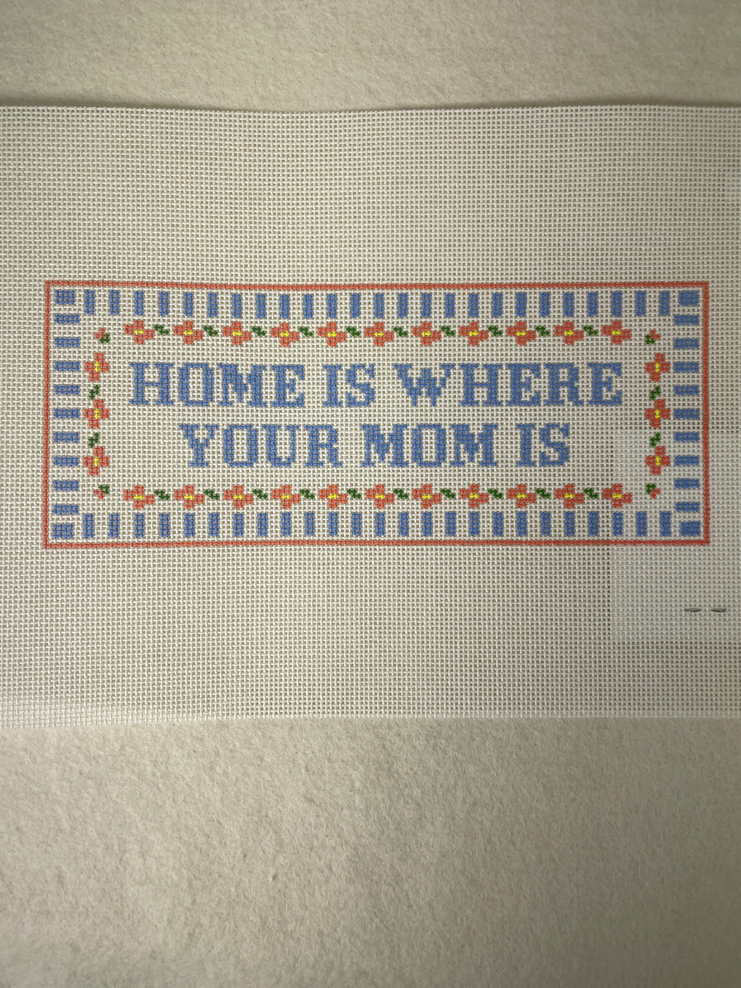 *Stitching with Stacey Needlepoint Designs Home is Where Your Mom Is
